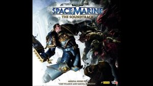Warhammer 40000 - Space Marine Soundtrack - Prologue
