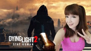 Dying Light 2: Stay Human  ▶ Прохождение на русском ▶ Стрим #7