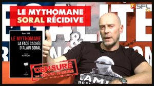 Soral le Mythomane récidive - La vidéo censurée par Soral