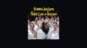Robbie Williams - Party Like A Russian (Nick Mantis Remix)