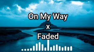 On My Way x faded remix tiktok trending song