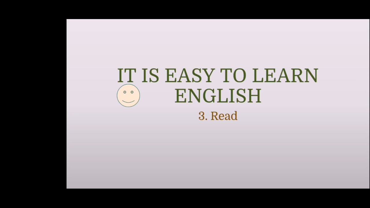 3. It is easy to learn English. Read
