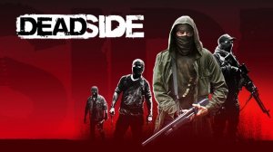 Deadside PVE | Начнем с нуля