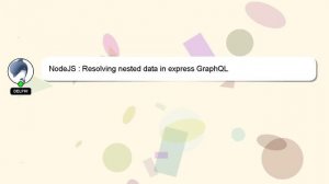 NodeJS : Resolving nested data in express GraphQL