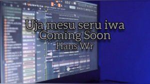 Coming soon || Uja mesu seru iwa || Hans Wr