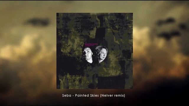 Seba - Painted Skies (Nelver Remix)