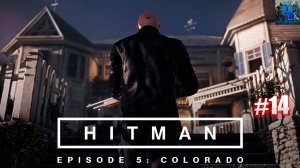 HITMAN 2016/Обзор/Полное прохождение#14/Колорадо/Хитман 2016