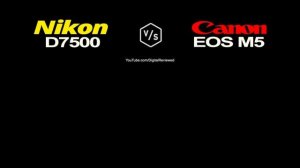 Nikon D7500 vs Canon EOS M5