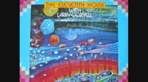 The Eleventh House with Larry Coryell - Low-Lee-Tah