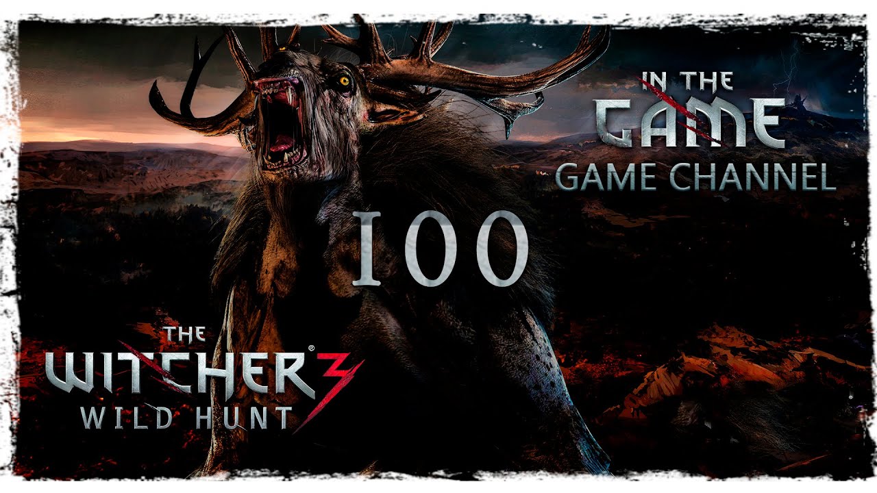 The Witcher 3: Wild Hunt / Ведьмак 3: Дикая Охота - Прохождение #100 [Имлерих и Ведьмы]