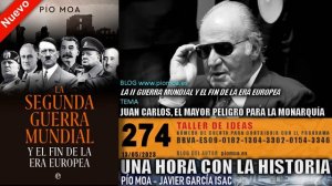 274 - Juan Carlos, el mayor peligro para la monarquía | La II Guerra Mundial y   fin era europea