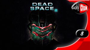Dead Space 2 прохождение - Переработка #8