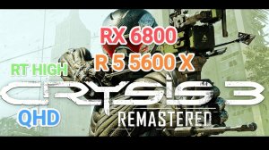 Crysis 3 Remastered - RX 6800/R 5 5600 X (QHD/RT HIGH/MAX Settings)