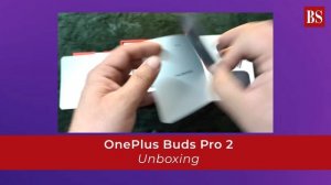 OnePlus Buds Pro 2: Unboxing and first looks at premium wireless earbuds