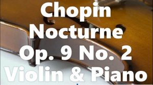 Chopin - Nocturne Op. 9 No. 2 Violin & Piano