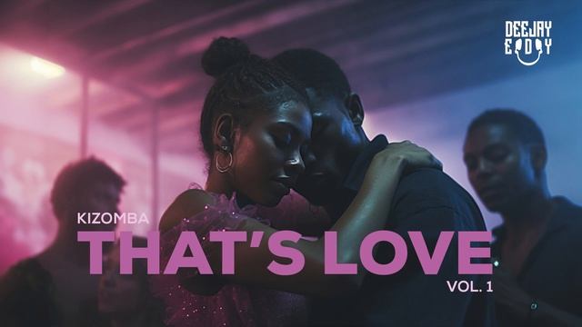 That's Love Vol.1 | Kizomba 2023 | Deejay Edy смотреть онлайн