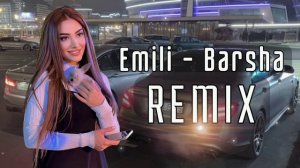 Emili - Barsha // REMIX