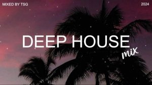 Deep House Mix 2024 Vol.3 | Mixed By TSG