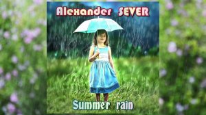 Alexander SEVER – Summer rain