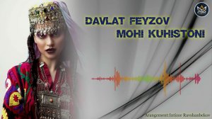 Давлат Фейзов - Мохи Кухистони | Davlat Feyzov - Mohi Kuhistoni