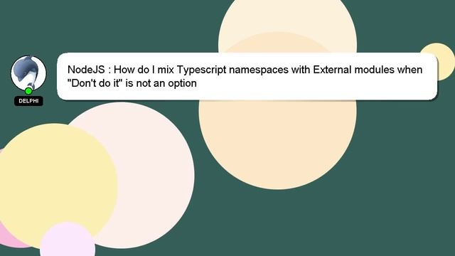 NodeJS : How do I mix Typescript namespaces with External modules when "Don't do it" is not an opti