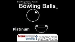 Catch the Bowling Balls (Challenge Mode Edition) - Breakthrough Gaming Arcade | Platinum Walkthrough