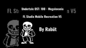 Undertale OST 100: Megalovania - FL Studio Mobile Recreation V5 - By Rabüt