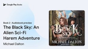 The Black Sky: An Alien Sci-Fi Harem Adventure by Michael Dalton · Audiobook preview