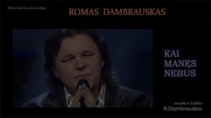 "Kai manęs nebus"   ROMAS DAMBRAUSKAS