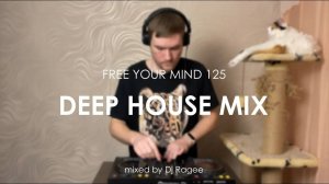 Organic and Deep House Mix. Free your mind 125 - mixed by Dj Ragee