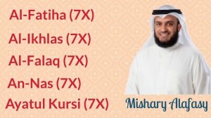 Mishary Alafasy: 7X: Al Fatiha, Al Ikhlas, Al Falaq, An Nas, and Ayatul Kursi