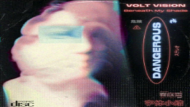 ??VOLT VISION, Beneath My Shade - Dangerous??