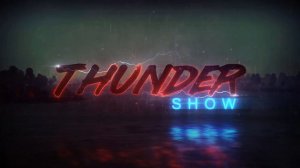 Thunder Show: А он хорош!