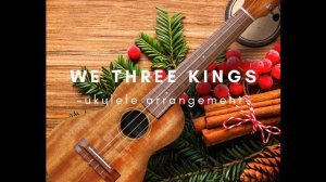 Paul Tarce - We Three Kings | Ukulele Arrangement