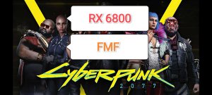 Cyberpunk 2077 v.2.1 - тест игры с FMF (RX 6800/R 7 3800 XT)
