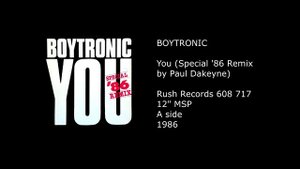 BOYTRONIC - You (Special '86 Remix by Paul Dakeyne) - 1986