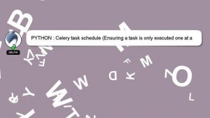 PYTHON : Celery task schedule (Ensuring a task is only executed one at a time)