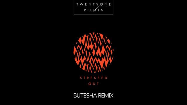 Twenty One Pilots - Stressed Out (Butesha Remix) [Radio Edit] смотреть онлайн