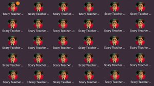 Scary Teacher,Scary Teacher 2,Scary Teacher 3,Scary Teacher 4,Scary Teacher 5