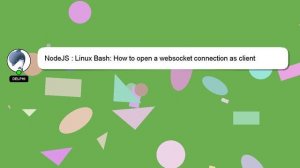 NodeJS : Linux Bash: How to open a websocket connection as client