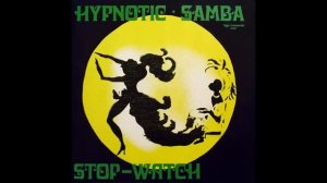 Hypnotic Samba - "Stop - Watch"