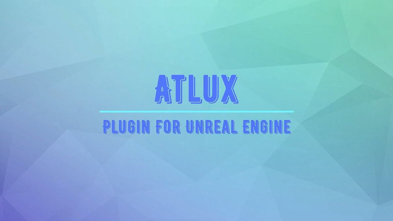 Atlux λ Plugin For Unreal Engine 5. Новая эра в вопросе визуализации.