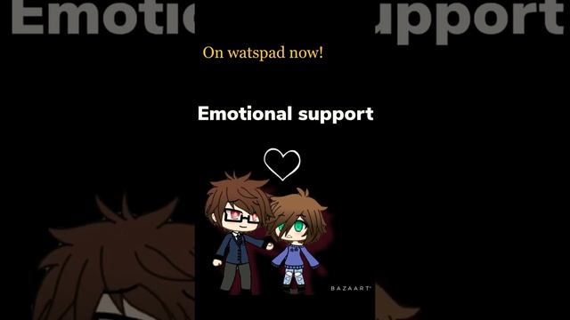 Emotional Support | Now On Watspad!