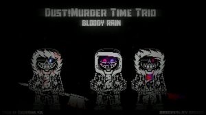 [Dust!Murder Time Trio] Bloody Rain [Forza!Sans Cover]