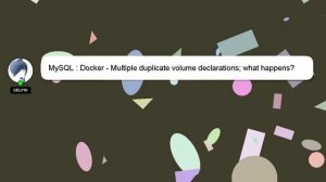 MySQL : Docker - Multiple duplicate volume declarations; what happens?