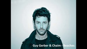 Guy Gerber & Chaim - Beaches