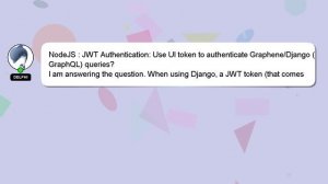 NodeJS : JWT Authentication: Use UI token to authenticate Graphene/Django (GraphQL) queries?