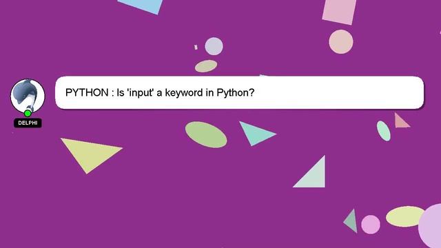 PYTHON : Is 'input' a keyword in Python?