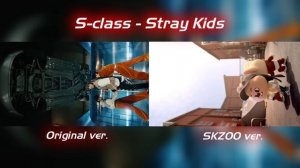 S-class – STRAY KIDS ver. vs SKZOO ver. ?