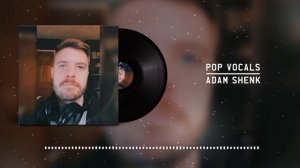 Adam Shenk - Pop Vocal reel